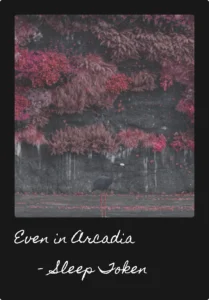 Even in Arcadia by Sleep Token